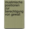 Muslimische Positionen zur Berechtigung von Gewalt by Mariella Ourghi