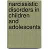 Narcissistic Disorders In Children And Adolescents by PhD Beren Phyllis