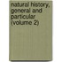 Natural History, General And Particular (Volume 2)