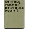 Nature Study Lessons for Primary Grades (Volume 4) door Lida Brown McMurry