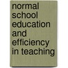 Normal School Education And Efficiency In Teaching by Junius Lathrop Meriam