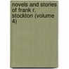 Novels And Stories Of Frank R. Stockton (Volume 4) by Frank Richard Stockton