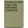 Novels of Victor Hugo, Fully Translated (Volume 8) by Victor Hugo