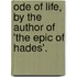 Ode Of Life, By The Author Of 'The Epic Of Hades'.
