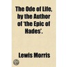 Ode Of Life, By The Author Of 'The Epic Of Hades'. door Sir Lewis Morris