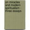 On Miracles And Modern Spiritualism - Three Essays door Alfred Russell Wallace