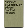 Outline Of Psychology By Edward Bradford Titchener door Edward Bradford Titchener