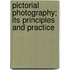 Pictorial Photography; Its Principles And Practice