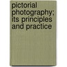 Pictorial Photography; Its Principles And Practice by Paul Andersen