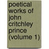 Poetical Works Of John Critchley Prince (Volume 1) by John Critchley Prince