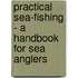 Practical Sea-Fishing - A Handbook For Sea Anglers
