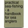 Practical Sea-Fishing - A Handbook For Sea Anglers door P.L. Haslope