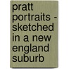 Pratt Portraits - Sketched in a New England Suburb door Anna Fuller