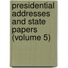 Presidential Addresses and State Papers (Volume 5) door Theodore Roosevelt