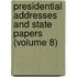 Presidential Addresses and State Papers (Volume 8)