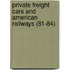 Private Freight Cars and American Railways (81-84)