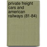 Private Freight Cars and American Railways (81-84) door Louis Dwight Harvell Weld
