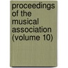 Proceedings of the Musical Association (Volume 10) by Musical Association