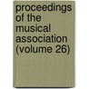 Proceedings of the Musical Association (Volume 26) door Musical Association