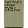 Proceedings of the Royal Society of Victoria (5-6) by Royal Society Victoria.
