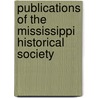 Publications of the Mississippi Historical Society door Mississippi Historical Society