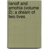 Ranolf and Amohia (Volume 2); A Dream of Two Lives by Alfred Domett