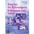 Ratgeber für Referendariat, Kolloquium und Schule