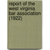 Report Of The West Virginia Bar Association (1922) door West Virginia Bar Association