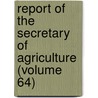Report of the Secretary of Agriculture (Volume 64) door United States. Dept. Of Agriculture
