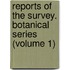 Reports of the Survey. Botanical Series (Volume 1)