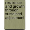 Resilience And Growth Through Sustained Adjustment by International Monetary Fund