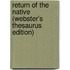 Return Of The Native (Webster's Thesaurus Edition)