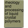 Rheology And Processing Of Liquid Crystal Polymers door D. Acierno
