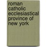 Roman Catholic Ecclesiastical Province of New York by Not Available