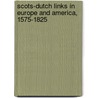 Scots-Dutch Links in Europe and America, 1575-1825 door David Dobson