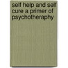 Self Help And Self Cure A Primer Of Psychotheraphy door Elizabeth Wilder