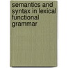 Semantics and Syntax in Lexical Functional Grammar door Mary Dalrymple