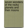 Seven Wonders of the Rocky Planets and Their Moons door Ron Miller