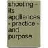 Shooting - Its Appliances - Practice - And Purpose