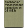 Smithsonian Miscellaneous Collections (V. 26 1883) by Smithsonian Institution