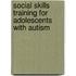 Social Skills Training For Adolescents With Autism