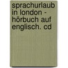 Sprachurlaub In London - Hörbuch Auf Englisch. Cd door Onbekend