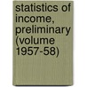 Statistics of Income, Preliminary (Volume 1957-58) by United States. Service
