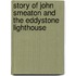 Story Of John Smeaton And The Eddystone Lighthouse
