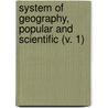 System Of Geography, Popular And Scientific (V. 1) door James Bell