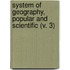 System Of Geography, Popular And Scientific (V. 3)