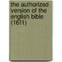The Authorized Version of the English Bible (1611)
