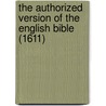 The Authorized Version of the English Bible (1611) door Frederick H. Scrivener
