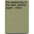 The Awakening Of The East; Siberia - Japan - China
