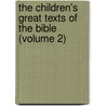 The Children's Great Texts Of The Bible (Volume 2) door James Hastings